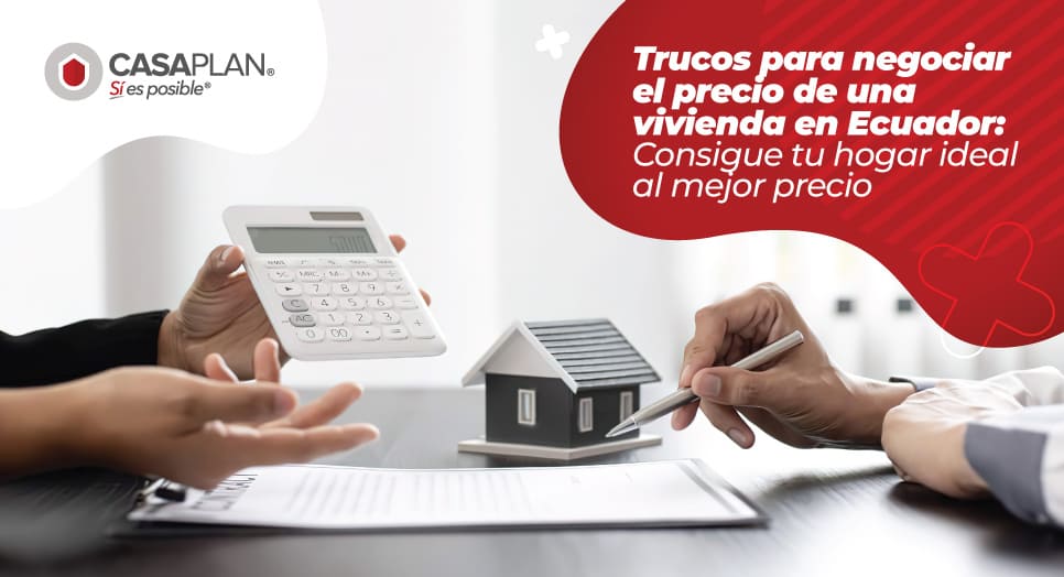 Trucos para negociar el precio de una vivienda en Ecuador: Consigue tu hogar ideal al mejor precio