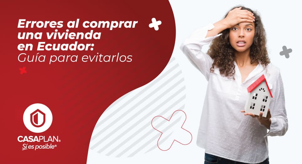 Errores al comprar una vivienda en Ecuador: Guía para evitarlos (2024)