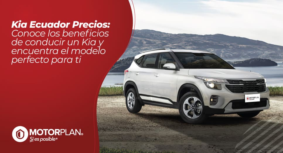 Kia Ecuador Precios: Conoce los beneficios de conducir un Kia y encuentra el modelo perfecto para ti