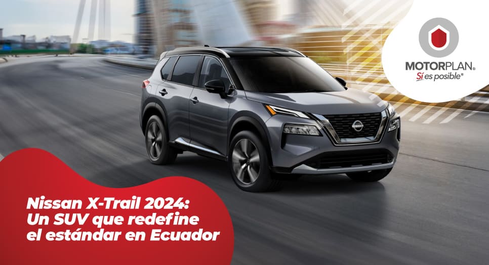 Nissan X-Trail 2024: Un SUV que redefine el estándar en Ecuador